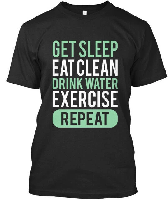 T-shirt get sleep eat clean drink water exercise repeat unisex_voghion.com