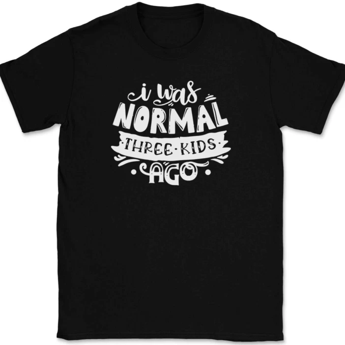 Ich War Vor Drei Kindern Normal Lustiges Eltern T-shirt_voghion.com
