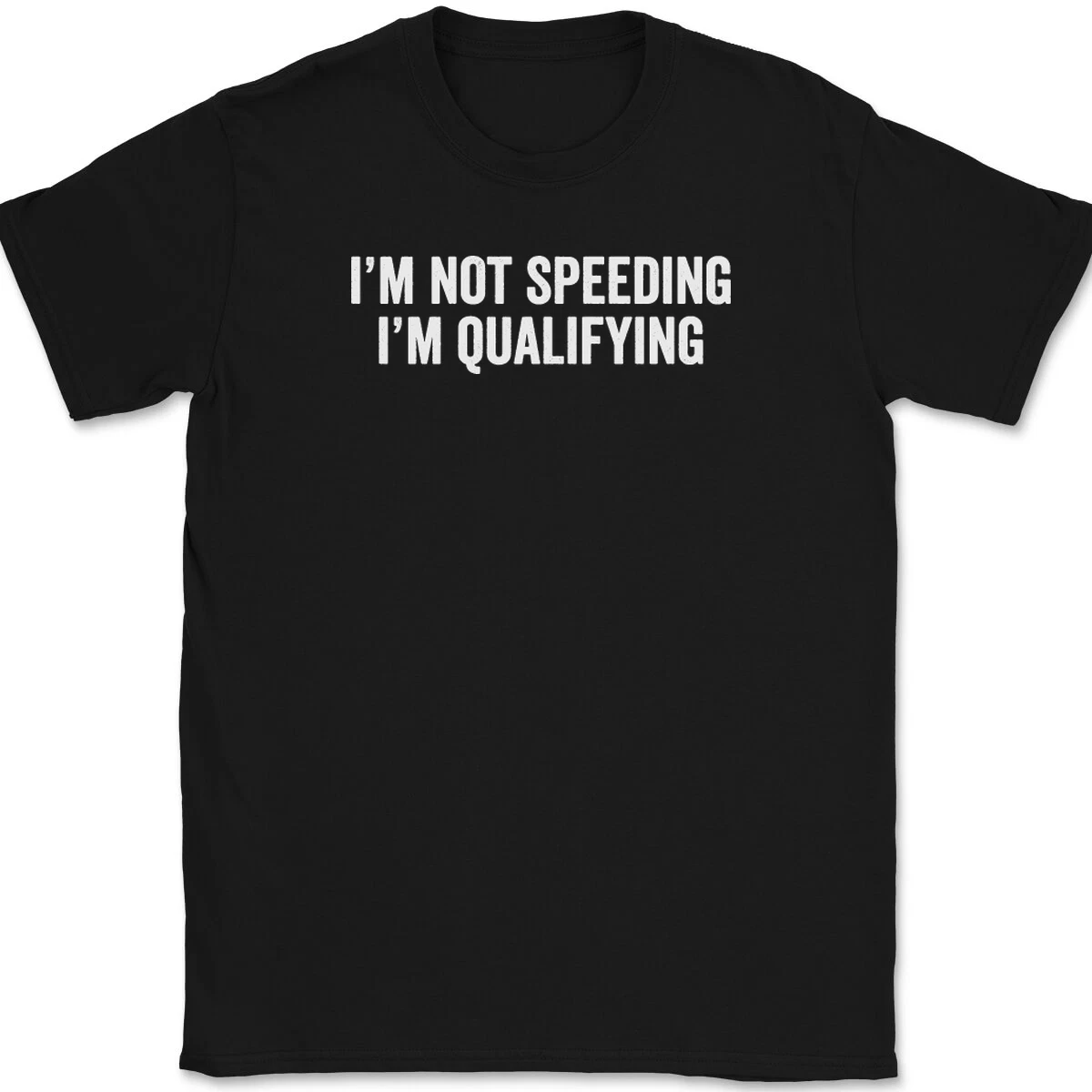 I'm Not Speeding I'm Qualifying T-shirt Funny Racing Car Gift_voghion.com