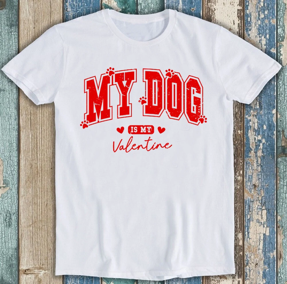 Mein Hund Ist Mein Valentinstag T-shirt Lustiges Geschenk_voghion.com